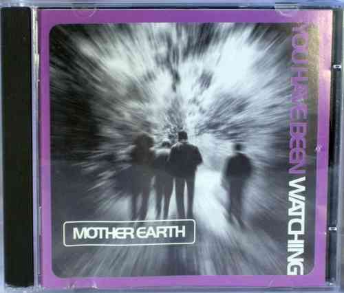 Mother Earth - You Have Been Watching