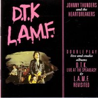Johnny Thunder & The Heartbreakers - D.T.K. - L.A.M.F.