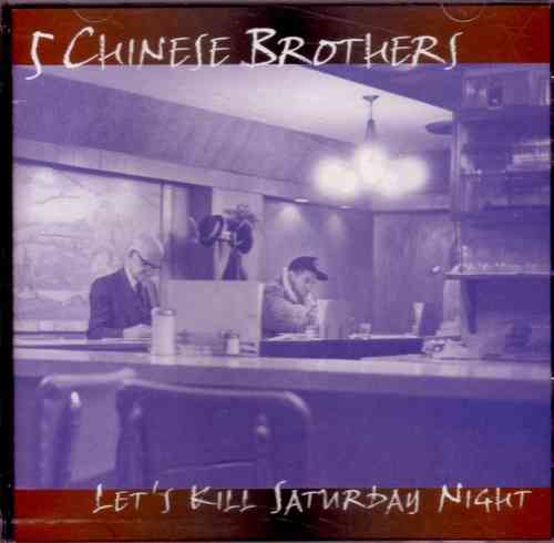 Five Chinese Brothers - Let's Kill Saturday Night
