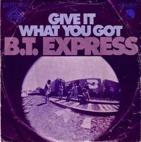 B.T. Express - Give It What You Got