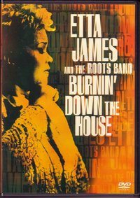 Etta James and the Roots Band - Burnin' Down The House